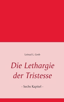 Paperback Die Lethargie der Tristesse: - Sechs Kapitel - [German] Book