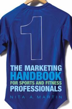 Paperback The Marketing Handbook for Sports & Fitness Professionals. Nita A. Martin Book