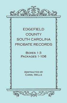 Paperback Edgefield County, South Carolina, Probate Records, Boxes One Through Three, Packages 1-106 Book
