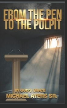 Paperback From The Pen to The Pulpit: By God's Grace Book