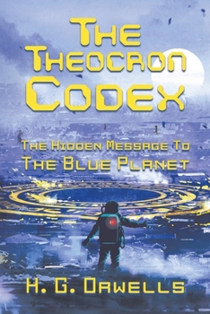 Paperback The Theocron Codex: The Hidden Message to the Blue Planet Book