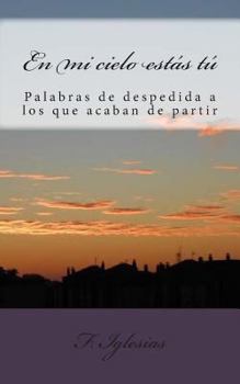 Paperback En mi cielo estás tú: Reflexiones y vivencias acerca de la despedida de un ser querido [Spanish] Book