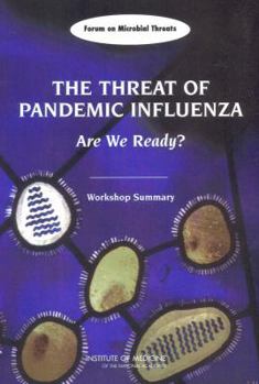 Paperback The Threat of Pandemic Influenza: Are We Ready? Workshop Summary Book