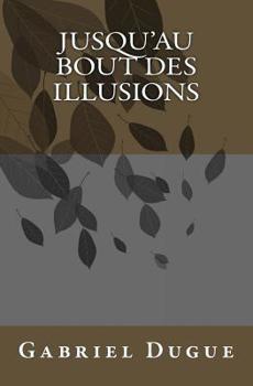 Paperback Jusqu'au bout des illusions [French] Book