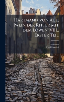 Hardcover Hartmann von Aue, Iwein der Ritter mit dem Löwen, VIII., Erster Teil [German] Book