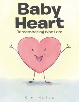 Paperback Baby Heart: Remembering Who I am Book