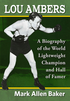 Paperback Lou Ambers: A Biography of the World Lightweight Champion and Hall of Famer Book