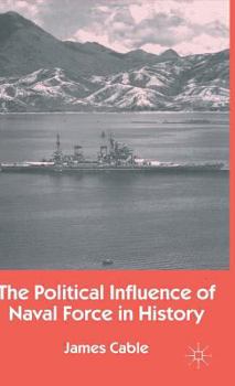 Hardcover The Political Influence of Naval Force in History Book