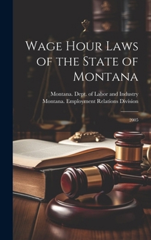 Hardcover Wage Hour Laws of the State of Montana: 2005 Book