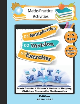 Paperback Maths Practice Activities: Multiplication Division Exercises: Math Coach: A Parent's Guide to Helping Children Succeed in Mathematics: 100 Practi Book