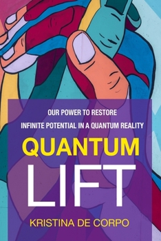Paperback Quantum Lift: Our Power to Restore Infinite Potential in a Quantum Reality Book