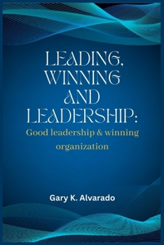 Paperback Leading, winning and good leadership: Good leadership & winning organization Book
