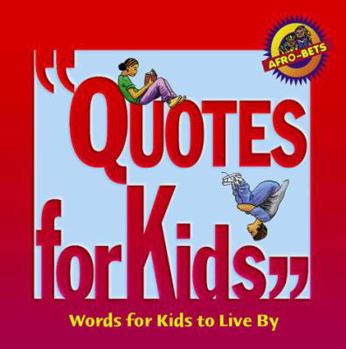 Quotes for Kids: Words for Kids to Live by (Afro-Bets) (Afro-Bets) - Book  of the Afrobets