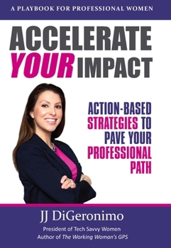 Hardcover Accelerate Your Impact: Action-Based Strategies to Pave Your Professional Path Book