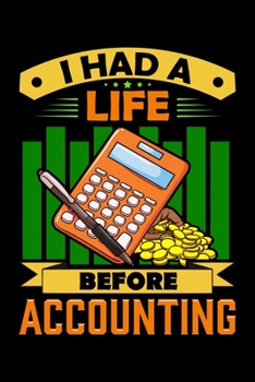 I Had a Life Before Accounting: I Had a Life Before Accounting Funny CPA Accountant Blank Composition Notebook for Journaling & Writing (120 Lined Pages, 6" x 9")