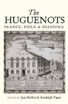 The Huguenots: France, Exile  Diaspora