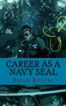 Paperback Career As a Navy SEAL: Career As a Navy SEAL: What They Do, How to Become One, and What the Future Holds! Book