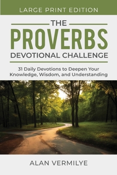Paperback The Proverbs Devotional Challenge (Large Print): 31 Daily Devotions to Deepen Your Knowledge, Wisdom, and Understanding [Large Print] Book