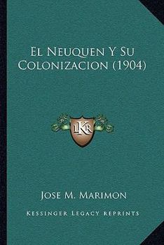 Paperback El Neuquen Y Su Colonizacion (1904) [Spanish] Book
