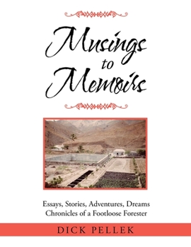 Paperback Musings to Memoirs: Essays, Stories, Adventures, Dreams Chronicles of a Footloose Forester Book