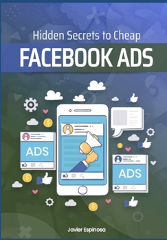 Paperback Hidden Secrets to Cheap Facebook Ads: Secretos ocultos para anuncios econ?micos en FACEBOOK Book