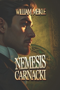 Carnacki: Nemesis: Three Carnacki Stories (The William Meikle Chapbook Collection)