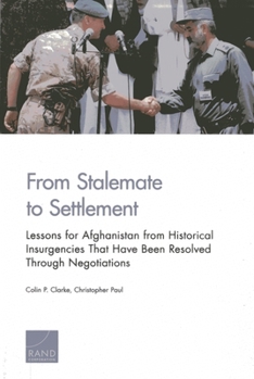 Paperback From Stalemate to Settlement: Lessons for Afghanistan from Historical Insurgencies That Have Been Resolved Through Negotiations Book