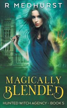 Magically Blended - Book #5 of the Hunted Witch Agency