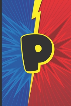 P: Superhero Monogram Initial Notebook for boys Letter P | 6" x 9" - 120 pages, Wide Ruled| Superhero, Comic, Gaming, Battle Scene