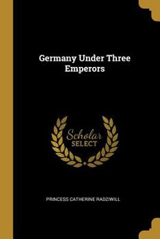 Paperback Germany Under Three Emperors Book