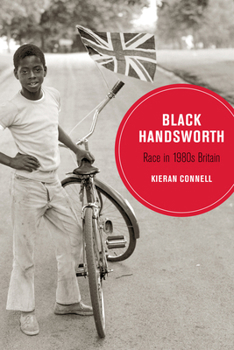 Black Handsworth: Race in 1980s Britain - Book  of the Berkeley Series in British Studies