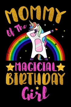 Mommy Of The Magical Birthday Girl: Cute Unicorn Mommy Journal, Mommy of the Birthday Magical Princess, Birthday Unicorn Journal for Girls, 6x9 Unique ... - Dabbing Dabbing Unicorn Journal for Mommy.