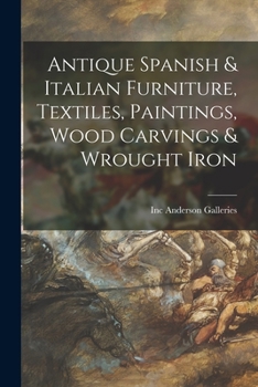 Paperback Antique Spanish & Italian Furniture, Textiles, Paintings, Wood Carvings & Wrought Iron Book