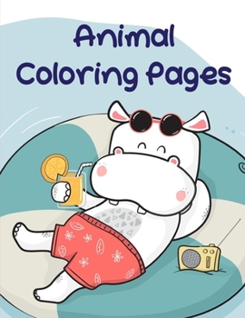 Animal Coloring Pages: Baby Cute Animals Design and Pets Coloring Pages for boys, girls,Children (Books for Grown Ups)