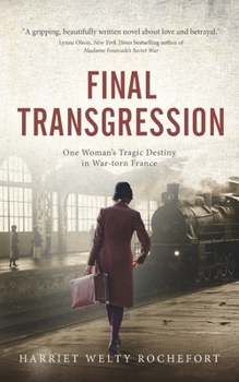 Paperback Final Transgression: One Woman's Tragic Destiny in War-torn France Book
