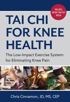 Tai Chi for Knee Health: The Low Impact Exercise System for Eliminating Knee Pain