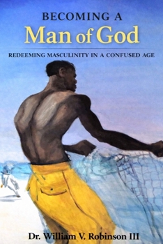 Man of God: Rediscovering Biblical Manhood