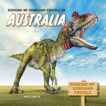 Hardcover Digging Up Dinosaur Fossils in Australia Book