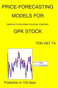 Paperback Price-Forecasting Models for Graphic Packaging Holding Company GPK Stock Book