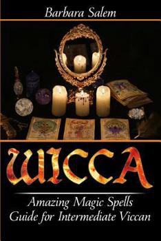 Paperback Wicca: Amazing Magic Spells Guide for Intermediate Viccan Book