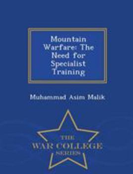 Paperback Mountain Warfare: The Need for Specialist Training - War College Series Book