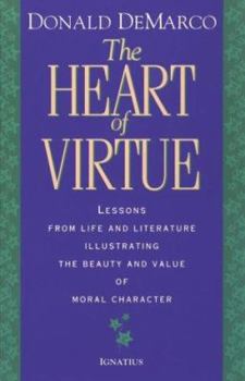 Paperback Heart of Virtue: Lessons from Life and Literature on the Beauty of Moral Character Book