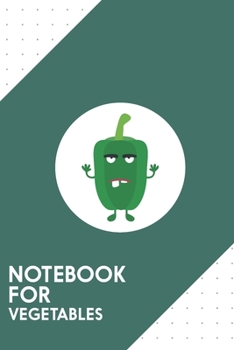 Paperback Notebook for Vegetables: Dotted Journal with Green angry Capsicum Design - Cool Gift for a friend or family who loves vegan presents! - 6x9" - Book