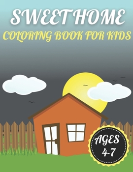 Paperback Sweet Home Coloring Book for Kids Ages 4-7: A amazing home interior coloring book for kids Book