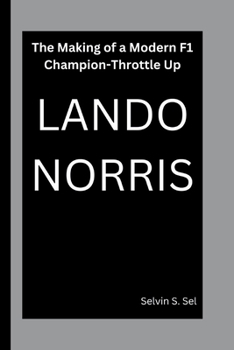 LANDO NORRIS: The Making of a Modern F1 Champion-Throttle Up