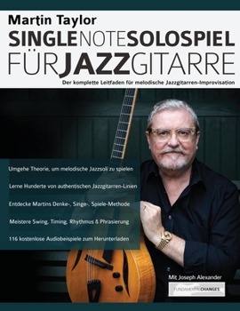 Paperback Martin Taylor Single-Note-Solospiel für Jazzgitarre: Der komplette Leitfaden für melodische Jazzgitarren-Improvisation [German] Book