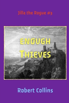 Enough Thieves - Book  of the Jilla the Rogue