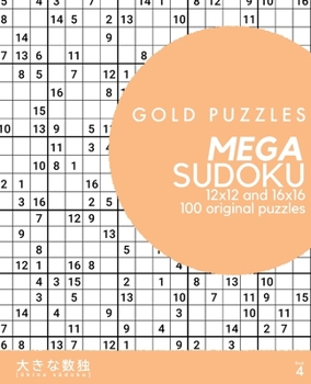 Paperback Gold Puzzles Mega Sudoku Book 4: 100 original 12x12 and 16x16 large grid sudoku puzzles Super-sized medium to hard puzzles for adults, seniors, and cl [Large Print] Book