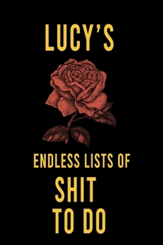 Paperback Lucy's Endless Lists of Shit to do: Lined Writing Notebook Journal with Personalized Name Quote, 120 Pages, (6x9), Simple Freen Flower With Black Text Book