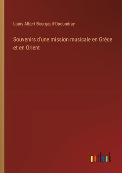 Paperback Souvenirs d'une mission musicale en Grèce et en Orient [French] Book